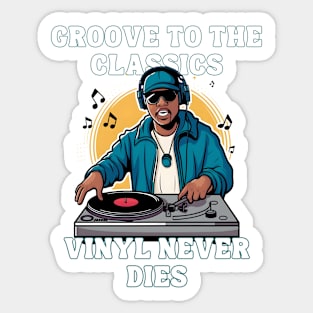 Groove to the Classics Vinyl Never Dies 1980s Era DJ Rapper Music Lover Sticker